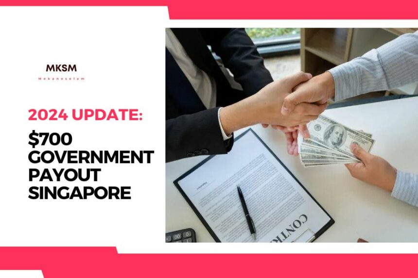 $700 Government Payout Singapore