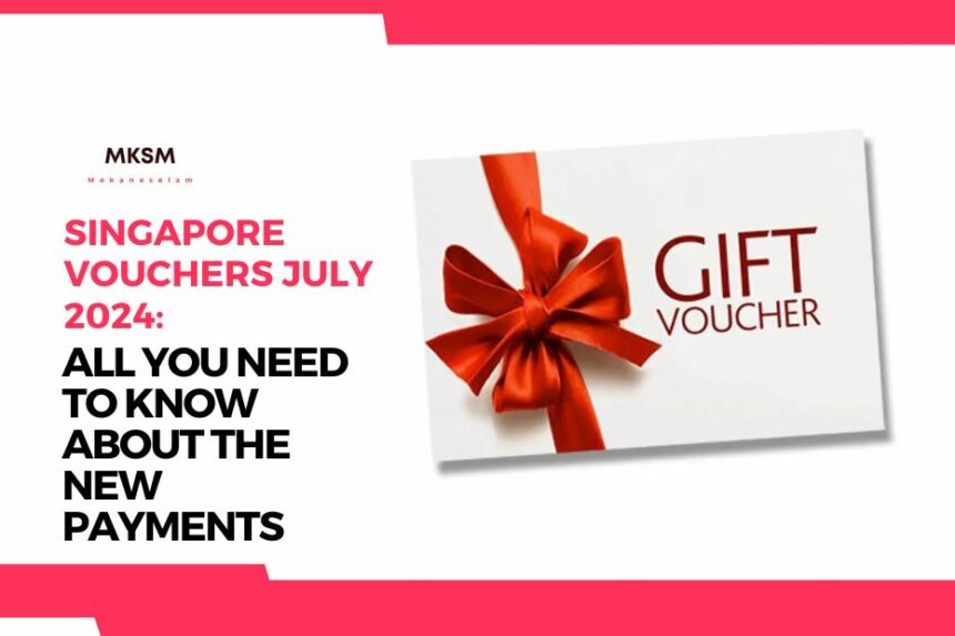 Singapore Vouchers July 2024